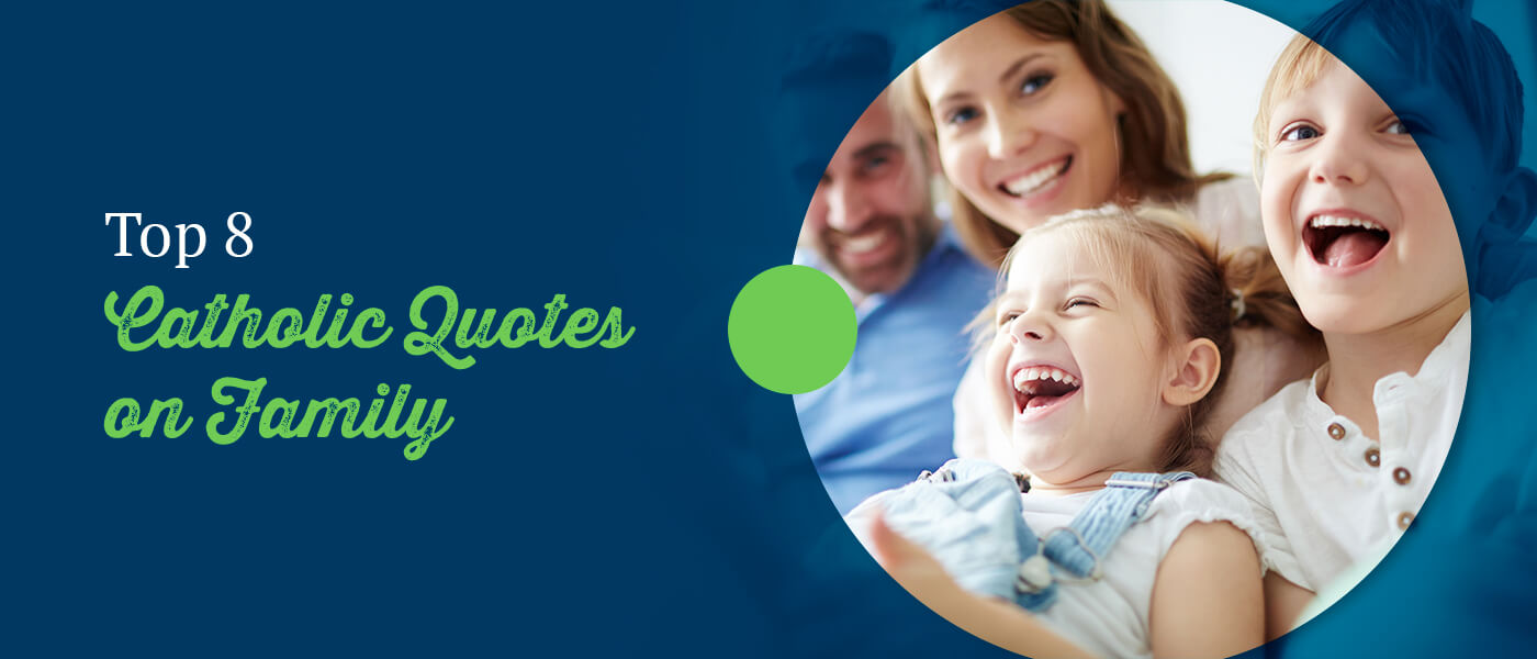 Top 8 Catholic Quotes on Family