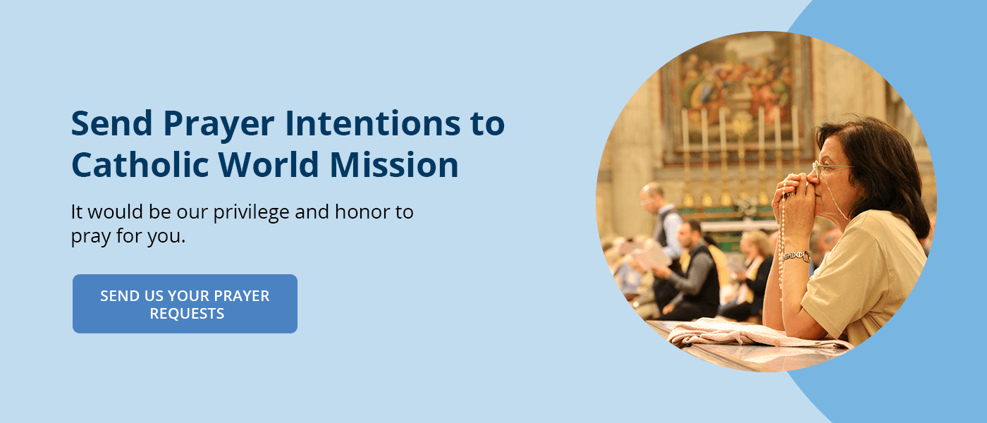 Send Prayer Intentions to Catholic World Mission
